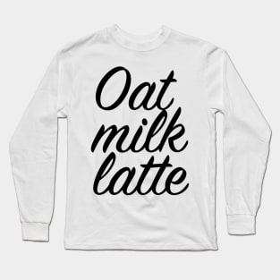 Oat Milk Latte Long Sleeve T-Shirt